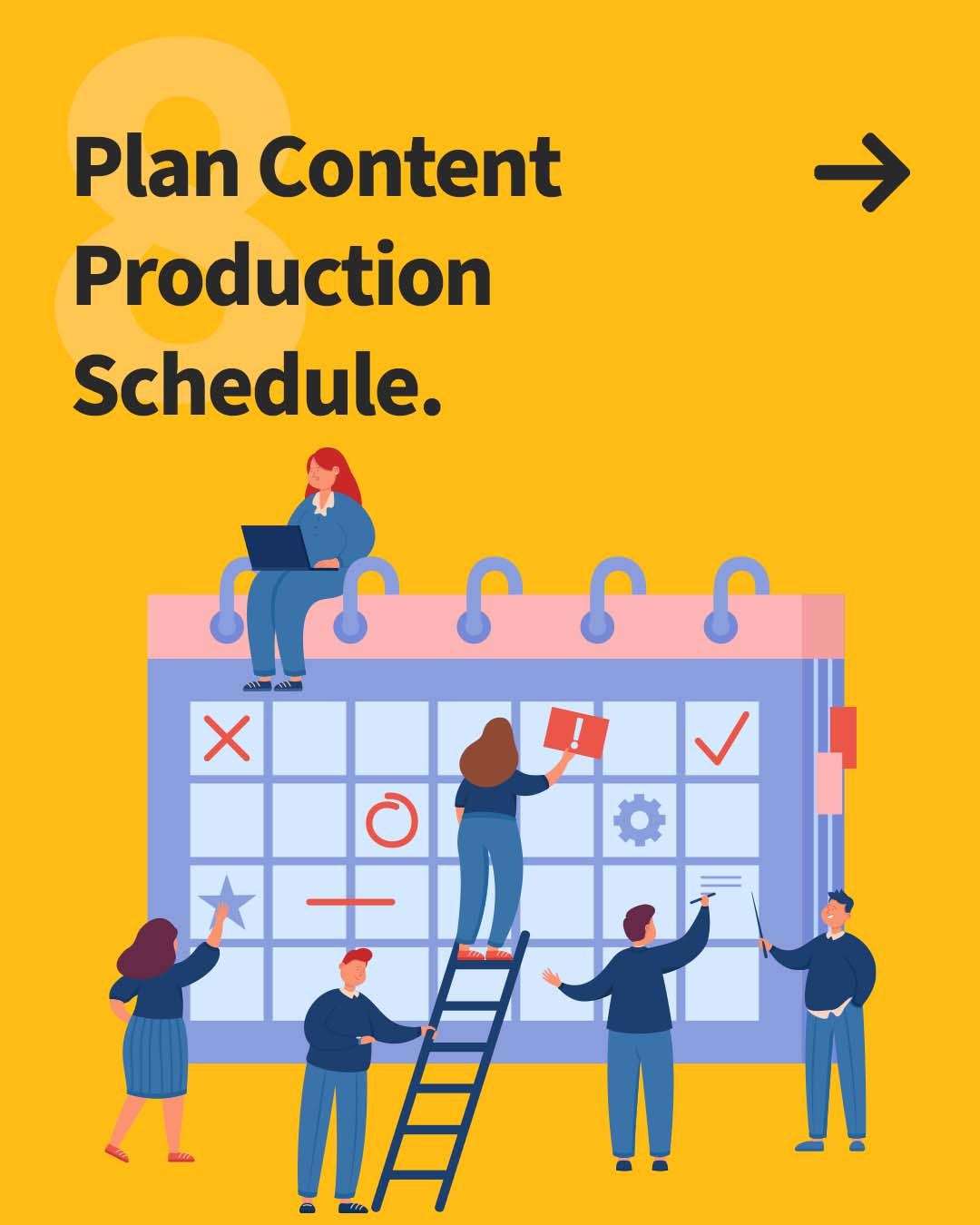 8. Plan Content Production Schedule